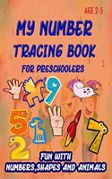 My Number Tracing Book For Preschoolers: Give your child all the practice, Math Activity Book, practice for preschoolers, First Handwriting, Coloring Book, exercise, Easy Learn, Kindergarte