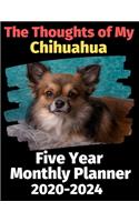 The Thoughts of My Chihuahua: Five Year Monthly Planner 2020-2024