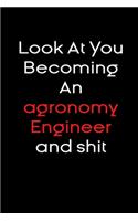 Look At you becoming an agronomy engineer and shit notebook Gift: Funny journal gifts Lined Notebook / Journal Gift, 120 Pages, 6x9, Soft Cover, glossy Finish