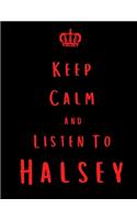 Keep Calm And Listen To Halsey
