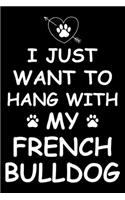 I Just Want to Hang With My French bulldog