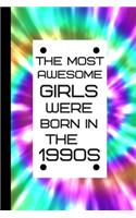 The Most Awesome Girls were born in the 1990s: Retro Birthday Journal / Notebook, Inspirational Unique Great Fun Gift Ideas, For Women Age 20's - 30 Years Old, Approx 100 lined pages