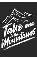 Take Me To The Mountains: Klettern Berge Geschenk Für Bergsteiger Dina5 Liniert Notizbuch Tagebuch Planer Notizblock Malheft Kladde Journal Strazze