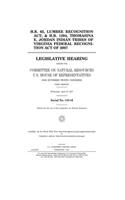 H.R. 65, Lumbee Recognition Act; & H.R. 1294, Thomasina E. Jordan Indian Tribes of Virginia Federal Recognition Act of 2007