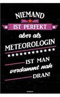 Niemand ist perfekt aber als Meteorologin ist man verdammt nah dran! Notizbuch