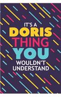 It's a Doris Thing You Wouldn't Understand: Lined Notebook / Journal Gift, 120 Pages, 6x9, Soft Cover, Glossy Finish