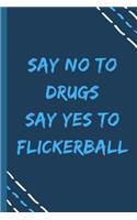 say no to drugs say yes to Flickerball -Composition Sport Gift Notebook