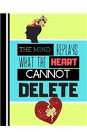 The Mind Replays What The Heart Cannot Delete: Self-Esteem Mental Health Therapy Quote Writing Gift - Lined Therapy Journal for Teens, Adults, Men and Women