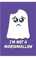 I'm Not A Marshmallow