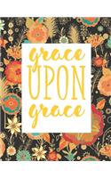 Grace Upon Grace: Colorful Floral Quotes Christian Bible Study Planner Journal Notebook Organizer - Weekly Daily Verse Scripture Prayer Notes Devotion SOAP Reflection