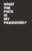 What The Fuck Is My Password? Internet Password Logbook