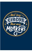 Not My Circus Not My Monkeys: Funny Not My Business Quote 2020 Planner - Weekly & Monthly Pocket Calendar - 6x9 Softcover Organizer - For Leaving Colleagues & Head Of Departments