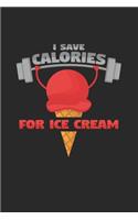 I save calories for ice cream