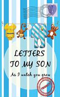 Letters To My Son As I Watch You Grow: Baby Shower Gift for Mommy Daddy to write their thoughts and feeling - Memory book to Little Boy - 6 x 9 Inch - Blanked Lined Journal with cute pict