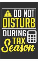 Do Not Disturb During Tax Season: Accountant gifts, tax season gifts, accounting for women, accounting funny gifts 6x9 Journal Gift Notebook with 125 Lined Pages