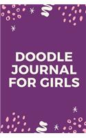 Doodle Journal For Girls: Notebook - Doodles - Draw - Sketch - Designer Diary - Girls - Teens - K-12 - Inspirational Prompts - Creative Writing Skill Set- Tweens - Guided Jou