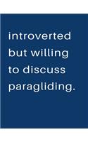 Introverted But Willing To Discuss Paragliding: Blank Notebook 8.5x11 100 pages Scrapbook Sketch NoteBook