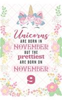 Unicorns Are Born In November But The Prettiest Are Born On November 9: Cute Blank Lined Notebook Gift for Girls and Birthday Card Alternative for Daughter Friend or Coworker