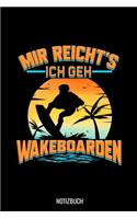 Mir Reicht's Ich Geh Wakeboarden: Liniertes Notizbuch A5 - Wakeboarding Notizheft I Wakeboarden Wellen Sunset Wassersport Geschenk für Wakeboarder, Surfer