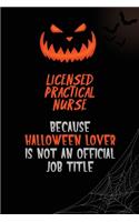 Licensed Practical Nurse Because Halloween Lover Is Not An Official Job Title: 6x9 120 Pages Halloween Special Pumpkin Jack O'Lantern Blank Lined Paper Notebook Journal