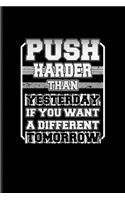 Push Harder Than Yesterday If You Want A Different Tomorrow: Motivational Quote Undated Planner - Weekly & Monthly No Year Pocket Calendar - Medium 6x9 Softcover - For Stay Strong & Never Quit Fans