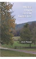 What is 1 thing on your bucket list?: 2020 Planner