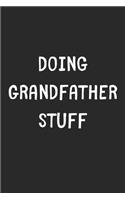 Doing Grandfather Stuff: Lined Journal, 120 Pages, 6 x 9, Funny Grandfather Gift Idea, Black Matte Finish (Doing Grandfather Stuff Journal)
