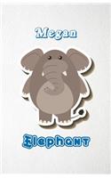 Megan Elephant A5 Lined Notebook 110 Pages: Funny Blank Journal For Zoo Wide Animal Nature Lover Relative Family Baby First Last Name. Unique Student Teacher Scrapbook/ Composition Great For H