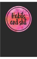 Habits And Shit