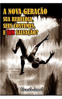 A Nova Geração, Sua Rebeldia, Seus Costumes, E Sem Salvação?