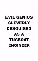 Evil Genius Cleverly Desguised As A Tugboat Engineer: Personal Tugboat Engineer Notebook, Journal Gift, Diary, Doodle Gift or Notebook - 6 x 9 Compact Size- 109 Blank Lined Pages
