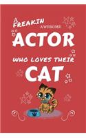 A Freakin Awesome Actor Who Loves Their Cat: Perfect Gag Gift For An Actor Who Happens To Be Freaking Awesome And Love Their Kitty! - Blank Lined Notebook Journal - 100 Pages 6 x 9 Format - Off