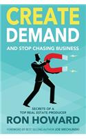 Create Demand and Stop Chasing Business