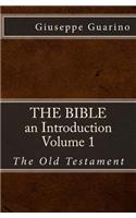 The Bible an Introduction: Volume 1 the Old Testament