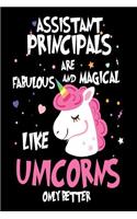 Assistant Principals are Fabulous and Magical Like Unicorns Only Better: Best Vice Principal Ever Unicorn Gift Notebook