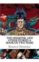 The Deserter, and Other Stories A Book of Two Wars