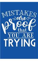 Mistakes Are Proof That You Are Trying