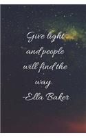 Give Light And People Will Find The Way