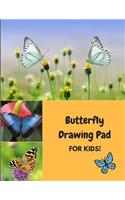 Butterfly Drawing Pad for Kids!: A Sketchbook for Drawing and Coloring