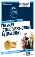 Foreman (Structures-Group B) (Masonry) (C-1323): Passbooks Study Guide Volume 1323(Career Examination)