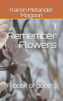 I Remember Flowers