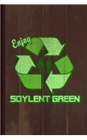 Enjoy Soylent Green Journal Notebook: Blank Lined Ruled for Writing 6x9 120 Pages