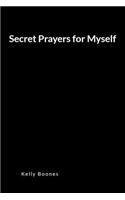 Secret Prayers for Myself: An Inspirational Prayer and Intercession Blank Lined Journal Diary