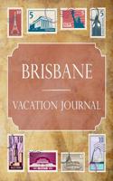 Brisbane Vacation Journal: Blank Lined Brisbane Travel Journal/Notebook/Diary Gift Idea for People Who Love to Travel