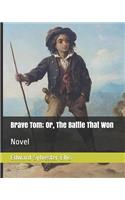 Brave Tom; Or, the Battle That Won: Novel