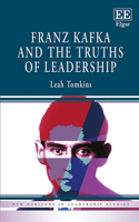 Franz Kafka and the Truths of Leadership: (New Horizons in Leadership Studies series)
