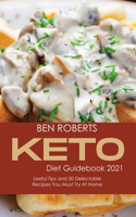 Keto Diet Guidebook 2021: Useful Tips and 50 Delectable Recipes You Must Try at Home