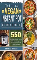 The Essential Vegan Instant Pot Cookbook