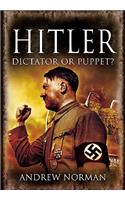 Hitler: Dictator or Puppet?