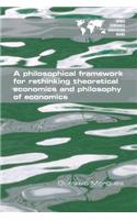 Philosophical Framework for Rethinking Theoretical Economics and Philosophy of Economics